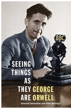 Hardcover Seeing Things As They Are: Selected Journalism and Other Writings Book