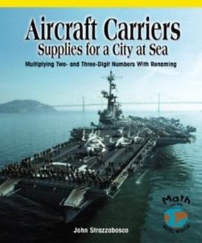 Library Binding Aircraft Carriers: Supplies for a City at Sea: Multiplying Multidigit Numbers with Regrouping Book