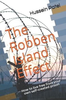 Paperback The Robben Island Effect: How to live free from your own self-created prison Book