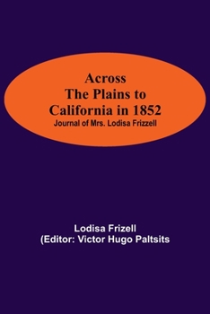 Paperback Across The Plains To California In 1852: Journal Of Mrs. Lodisa Frizzell Book