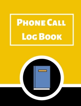 Phone Call Log Book: Telephone Message Tracker And Notebook
