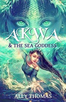Paperback Akwa and the Sea Goddess: First Journey Book