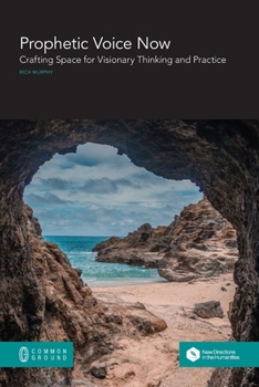 Paperback Prophetic Voice Now: Crafting Space for Visionary Thinking and Practice Book