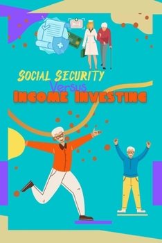 Paperback Social Security vs. Income Investing: Build a Better Paycheck Book