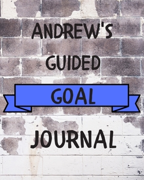 Paperback Andrew's 2020 Goal Book: 2020 New Year Planner Guided Goal Journal Gift for Andrew / Notebook / Diary / Unique Greeting Card Alternative Book