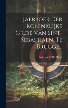 Hardcover Jaerboek Der Koninklijke Gilde Van Sint-sebastiaen, Te Brugge... [Dutch] Book