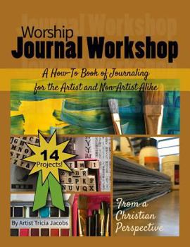Paperback Worship Journal Workshop: A How-To Book of Journaling for the Artist and Non-Artist Alike [Large Print] Book