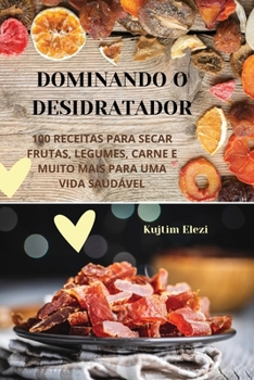 Paperback Dominando O Desidratador [Portuguese] Book