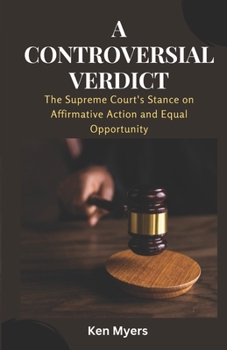 Paperback A Controversial Verdict: The Supreme Court's Stance on Affirmative Action and Equal Opportunity Book