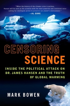 Paperback Censoring Science: Inside the Political Attack on Dr. James Hansen and the Truth of Global Warming Book