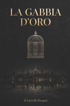 La gabbia d’oro (Famiglia e Relazioni - Ritrovarsi tra genitori, figli e amori) (Italian Edition)