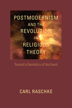 Paperback Postmodernism and the Revolution in Religious Theory: Toward a Semiotics of the Event Book
