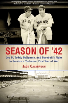 Paperback Season of '42: Joe D, Teddy Ballgame, and Baseball's Fight to Survive a Turbulent First Year of War Book