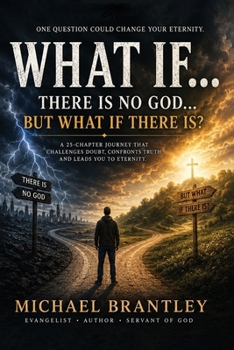 Paperback WHAT IF... There Is No God... But What If There Is? Book