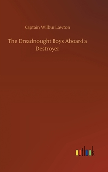 The Dreadnought Boys Aboard A Destroyer - Book #2 of the Dreadnought Boys