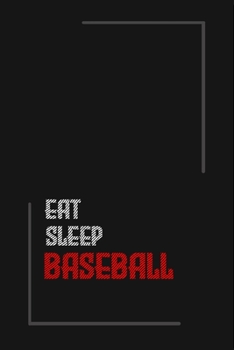 Eat Sleep baseball Repeat journal: Notebook journal baseball Weekly Planner Includes Daily Planner & baseball Monthly Overview / Gift for Men/Women/Girls/Boys/ 6x9 Inch White Paper