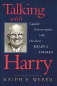 Paperback Talking with Harry: Candid Conversations with President Harry S. Truman Book