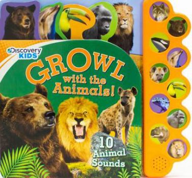 Board book Discovery Growl with the Animals!: 10 Noisy Animal Sounds Book