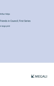 Hardcover Friends in Council; First Series: in large print Book