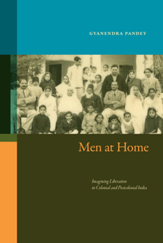 Hardcover Men at Home: Imagining Liberation in Colonial and Postcolonial India Book