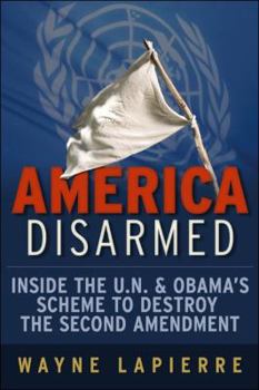 Hardcover America Disarmed: Inside the U.N. and Obama's Scheme to Destroy the Second Amendment Book