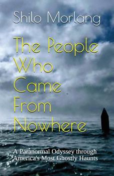 Paperback The People Who Came from Nowhere: A Paranormal Odyssey Through America's Most Ghostly Haunts Book