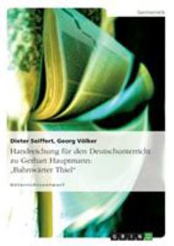 Paperback Handreichung für den Deutschunterricht zu Gerhart Hauptmann: "Bahnwärter Thiel" [German] Book