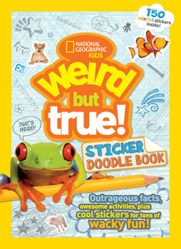 Paperback Weird But True! Sticker Doodle Book: Outrageous Facts, Awesome Activities, Plus Cool Stickers for Tons of Wacky Fun! Book