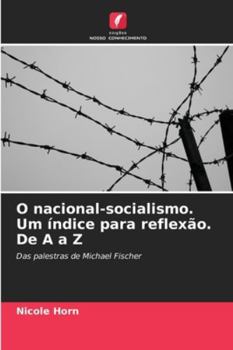 O nacional-socialismo. Um índice para reflexão. De A a Z (Portuguese Edition)