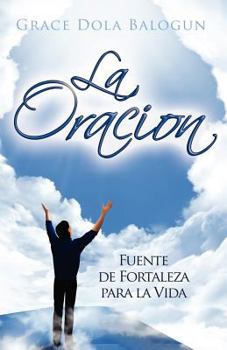 Paperback La Oracion: Fuente de Fortaleza para la Vida Book