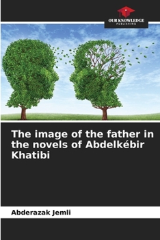 Paperback The image of the father in the novels of Abdelkébir Khatibi Book