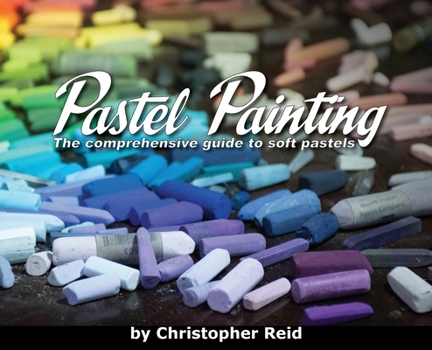 Hardcover Pastel Painting: The comprehensive guide to soft pastels Book