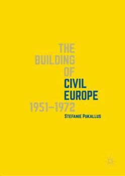 Hardcover The Building of Civil Europe 1951-1972 Book