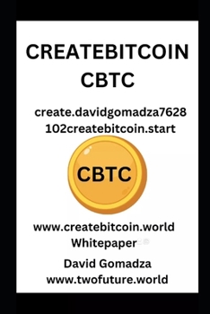 CREATEBITCOIN (CBTC): create.davidgomadza7628102createbitcoin.start Whitepaper