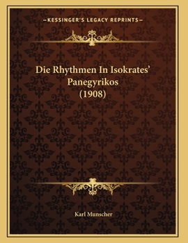 Paperback Die Rhythmen In Isokrates' Panegyrikos (1908) [German] Book