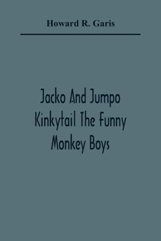 Jacko and Jumpo Kinkytail: The Funny Monkey Boys - Book  of the Bed Time Stories
