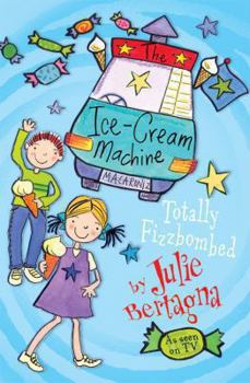 Paperback Totally Fizzbombed: The Ice-Cream Machine. Julia Bertagna Book