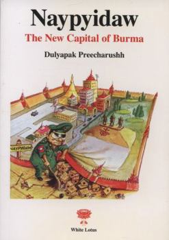 Paperback Naypyidaw: New Captial of Burma Book