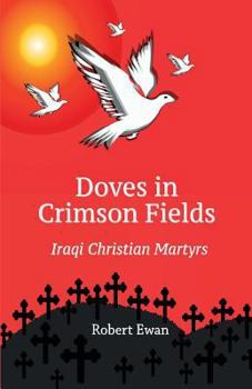 Paperback Doves in Crimson Fields: Iraqi Christian Martyrs Book