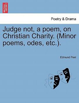Paperback Judge Not, a Poem, on Christian Charity. (Minor Poems, Odes, Etc.). Book