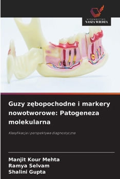 Guzy zebopochodne i markery nowotworowe: Patogeneza molekularna (Polish Edition)