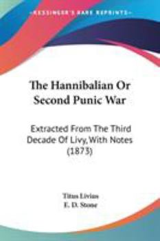 Paperback The Hannibalian Or Second Punic War: Extracted From The Third Decade Of Livy, With Notes (1873) Book