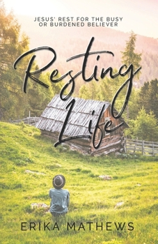 Paperback Resting Life: Jesus' Rest for the Busy or Burdened Believer Book