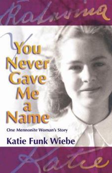 Paperback You Never Gave Me a Name: One Mennonite Woman's Story Book