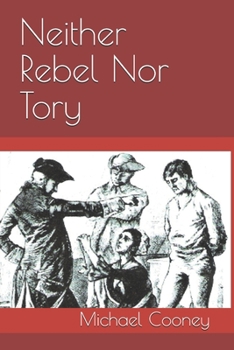 Paperback Neither Rebel Nor Tory: Hanyost Schuyler & The Siege of Fort Stanwix Book