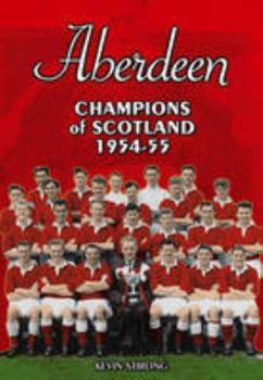 Paperback Aberdeen: Champions of Scotland 1954-55 Book