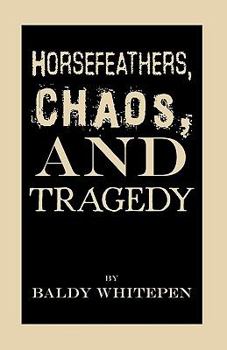 Paperback Horsefeathers, Chaos, and Tragedy Book