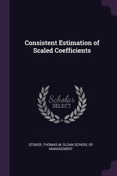 Paperback Consistent Estimation of Scaled Coefficients Book