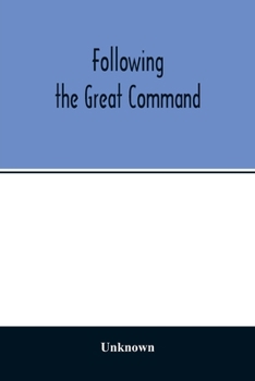 Following the Great Command; Being the Jubilee Number forty-Ninth Annual Report of the Woman's Foreign Missionary Society of the Methodist Episcopal Church