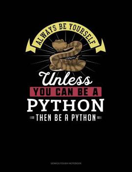 Paperback Always Be Yourself Unless You Can Be a Python Then Be a Python: 6 Columns Columnar Pad Book